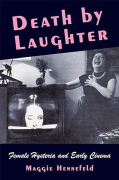 portada Death by Laughter: Female Hysteria and Early Cinema (Film and Culture Series)