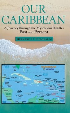 portada Our Caribbean: A Journey Through the Mysterious Antilles (en Inglés)
