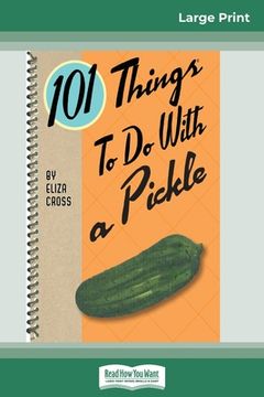 portada 101 Things to do with a Pickle (16pt Large Print Edition) (en Inglés)
