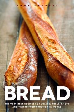 portada Bread: Over 60 Breads, Rolls and Cakes Plus Delicious Recipes Using Them (in English)