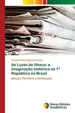 portada As Luzes de Ithaca: A Imaginação Histórica na 1ª República no Brasil
