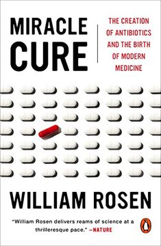 portada Miracle Cure: The Creation of Antibiotics and the Birth of Modern Medicine (en Inglés)