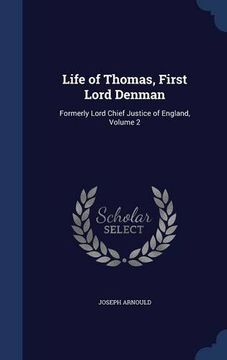 portada Life of Thomas, First Lord Denman: Formerly Lord Chief Justice of England, Volume 2