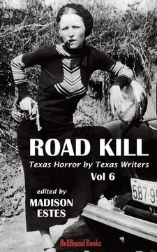 portada Road Kill: Texas Horror by Texas Writers Volume 6 (en Inglés)