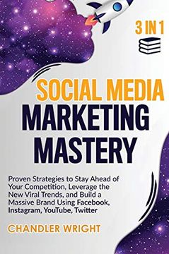 portada Social Media Marketing Mastery: 3 in 1 - Proven Strategies to Stay Ahead of Your Competition, Leverage the new Viral Trends, and Build a Massive Brand Using Fac, Instagram, Youtube, Twitter (en Inglés)