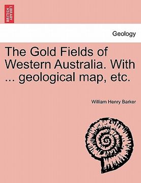 portada the gold fields of western australia. with ... geological map, etc. (en Inglés)