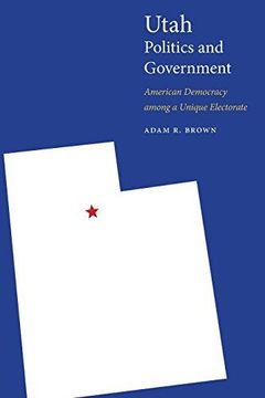 portada Utah Politics and Government: American Democracy among a Unique Electorate (Paperback) (en Inglés)