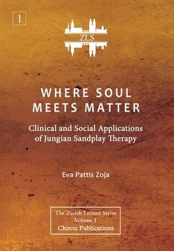 portada Where Soul Meets Matter: Clinical and Social Applications of Jungian Sandplay Therapy [ZLS Edition] (en Inglés)