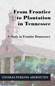 portada from frontier to plantation in tennessee (en Inglés)