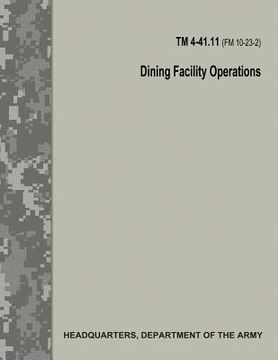 portada Dining Facility Operations (TM 4-41.11 / FM 10-23-2) (en Inglés)