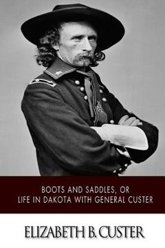 portada "Boots and Saddles," or Life in Dakota with General Custer (en Inglés)