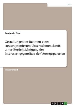 portada Gestaltungen im Rahmen eines steueroptimierten Unternehmenskaufs unter Berücksichtigung der Interessengegensätze der Vertragsparteien (en Alemán)