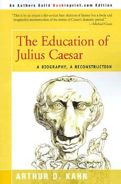 portada the education of julius caesar: a biography, a reconstruction (en Inglés)