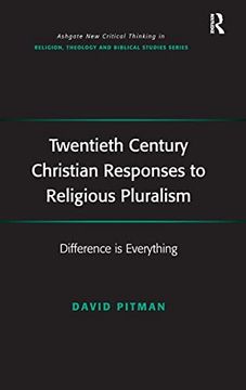 portada Twentieth Century Christian Responses to Religious Pluralism: Difference is Everything (Routledge new Critical Thinking in Religion, Theology and Biblical Studies) (en Inglés)