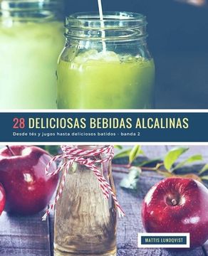 portada 28 Deliciosas Bebidas Alcalinas - banda 2: Desde tés y jugos hasta deliciosos batidos