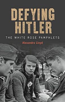 portada Defying Hitler: The White Rose Pamphlets (en Inglés)
