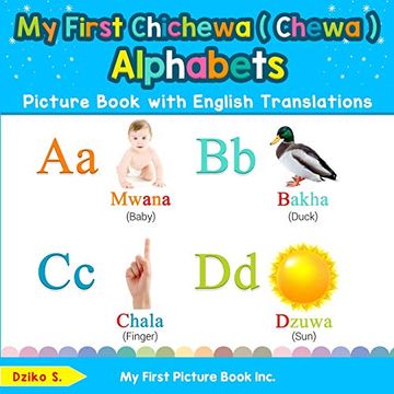 portada My First Chichewa ( Chewa ) Alphabets Picture Book With English Translations: Bilingual Early Learning & Easy Teaching Chichewa ( Chewa ) Books for. Basic Chichewa ( Chewa ) Words for Children) (en Inglés)