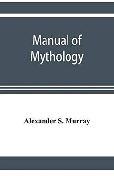 portada Manual of Mythology. Greek and Roman, Norse and old German, Hindoo and Egyptian Mythology 
