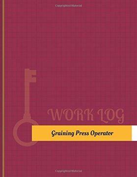 portada Graining-Press Operator Work Log: Work Journal, Work Diary, Log - 131 pages, 8.5 x 11 inches (Key Work Logs/Work Log)
