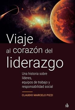 portada Viaje al Corazón del Liderazgo. Una Historia de Líderes, Equipos de Trabajo y Responsabilidad Social (in Spanish)