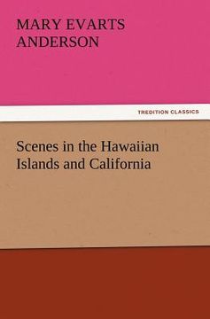 portada scenes in the hawaiian islands and california (en Inglés)