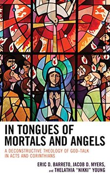 portada In Tongues of Mortals and Angels: A Deconstructive Theology of God-Talk in Acts and Corinthians (en Inglés)