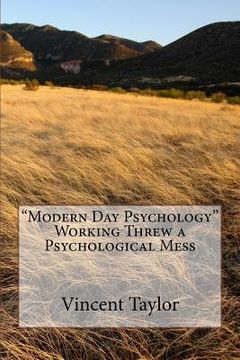 portada Modern Day Psychology Working Threw a Psychological Mess (en Inglés)