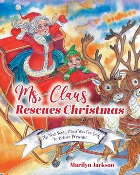 portada Ms. Claus Rescues Christmas: The Year Santa Claus Was Too Sick To Deliver Presents! (en Inglés)
