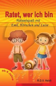portada Ratet Wer Ich Bin: Rätselspaß Mit Emil, Luise Und Hörnchen (in German)