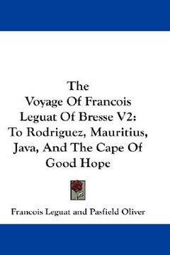 portada the voyage of francois leguat of bresse v2: to rodriguez, mauritius, java, and the cape of good hope (in English)