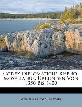 portada codex diplomaticus rheno-mosellanus: urkunden von 1350 bis 1400 (in English)