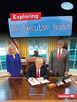 portada Exploring the Executive Branch (Searchlight Books: Getting Into Government) (in English)