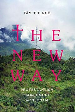 portada The new Way: Protestantism and the Hmong in Vietnam (Critical Dialogues in Southeast Asian Studies) 