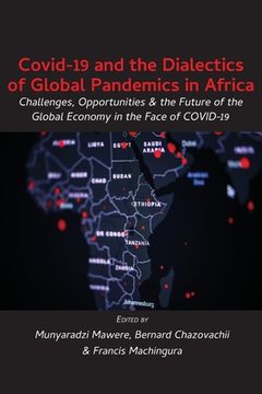 portada Covid-19 and the Dialectics of Global Pandemics in Africa: Challenges, Opportunities and the Future of the Global Economy in the Face of Covid-19 