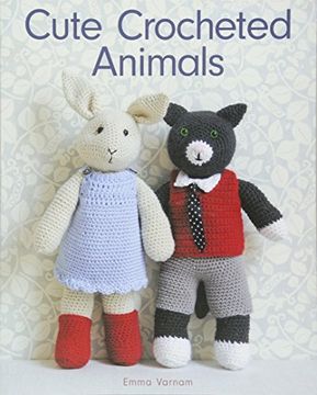 portada Cute Crocheted Animals: 10 Well-Dressed Friends to Make 