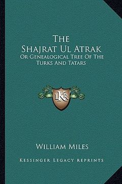 portada the shajrat ul atrak: or genealogical tree of the turks and tatars (en Inglés)