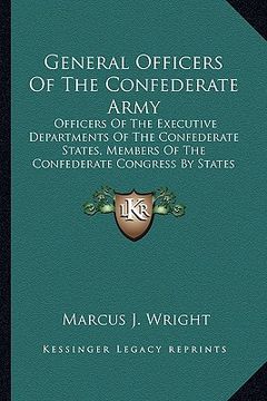 portada general officers of the confederate army: officers of the executive departments of the confederate staofficers of the executive departments of the con (en Inglés)