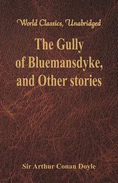 portada The Gully of Bluemansdyke, and Other stories: (World Classics, Unabridged) 