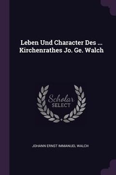 portada Leben Und Character Des ... Kirchenrathes Jo. Ge. Walch (in English)