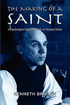 portada the making of a saint: a psychological study of the life of thomas merton (en Inglés)