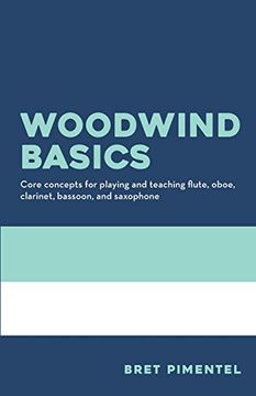 portada Woodwind Basics: Core Concepts for Playing and Teaching Flute, Oboe, Clarinet, Bassoon, and Saxophone 