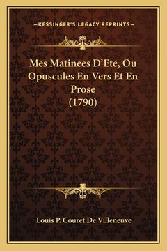 portada Mes Matinees D'Ete, Ou Opuscules En Vers Et En Prose (1790) (en Francés)