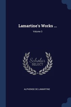 portada Lamartine's Works ...; Volume 3 (en Inglés)