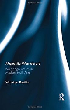 portada Monastic Wanderers: Nāth Yogī Ascetics in Modern South Asia (en Inglés)
