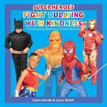 portada Superheroes Fight Bullying With Kindness: Featuring King Elementary School Students