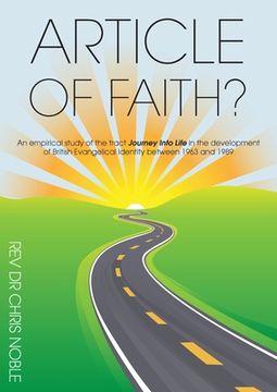 portada Article of Faith?: An empirical study of the tract Journey Into Life in the development of British Evangelical Identity between 1963 and (in English)