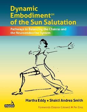 portada Dynamic Embodiment of the sun Salutation℠: Pathways to Balancing the Chakras and the Neuroendocrine System (en Inglés)