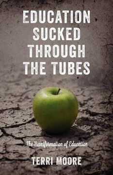 portada education sucked through the tubes: the transformation of education (en Inglés)