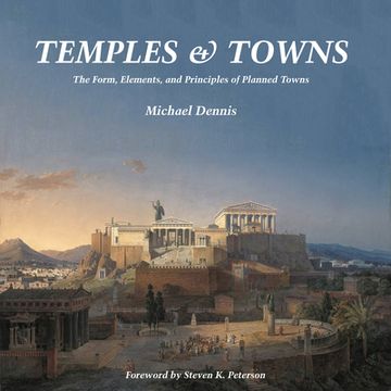 portada Temples and Towns: The Form, Elements, and Principles of Planned Towns (en Inglés)