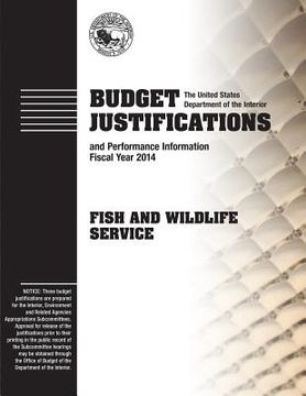 portada Budget Justifications and Performance Information Fiscal Year 2014: Fish and Wildlife Service (en Inglés)